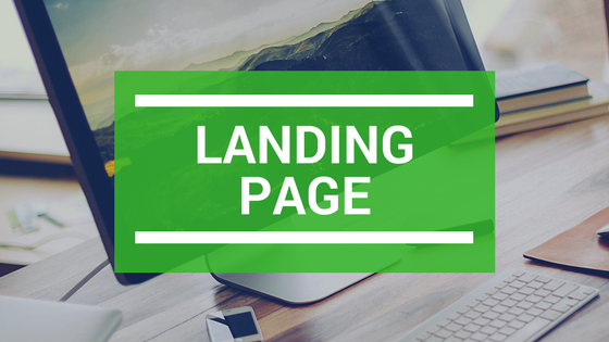 Landing page, scopri come crearne una efficace in 4 mosse